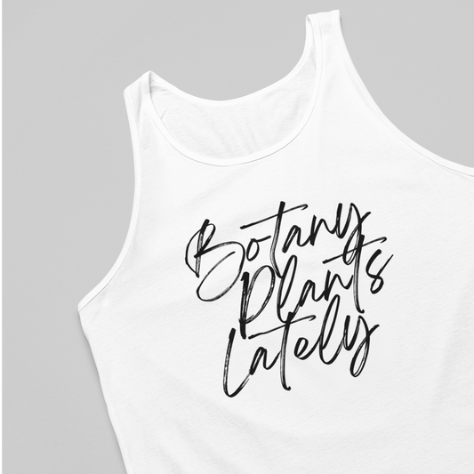 Botany Plants Lately Unisex Tank